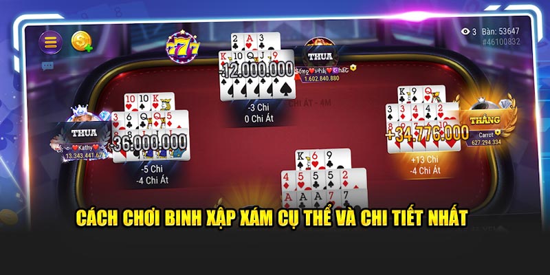 Cách chơi binh xập xám cụ thể và chi tiết nhất