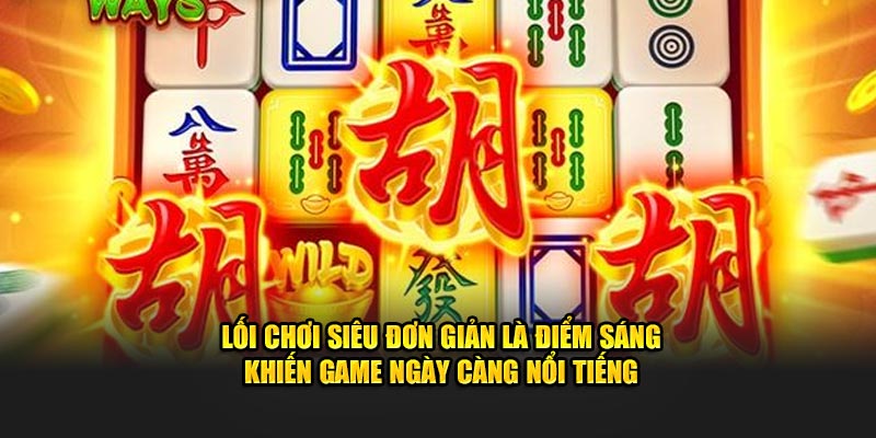Lối chơi siêu đơn giản là điểm sáng khiến game ngày càng nổi tiếng