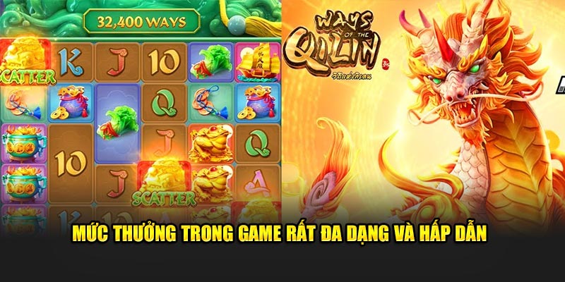 Mức thưởng trong game rất đa dạng và hấp dẫn